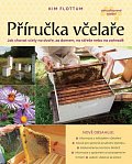 Příručka včelaře - Návod na pěstování včel na dvoře, za domem, na střeše či na zahradě, 2.  vydání