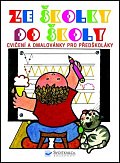 Ze školky do školy - Cvičení a omalovánky pro předškoláky