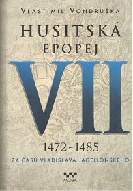 Husitská epopej VII. 1472 -1485 - Za časů Vladislava Jagelonského