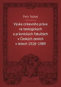 Výuka církevního práva na teologických a právnických fakultách v Českých zemích v letech 1918-1989