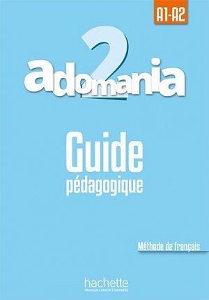 Adomania 2 (A1-A2) Guide pédagogique