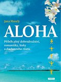 Aloha - Příběh plný dobrodružství, romantiky, lásky a duchovního růstu