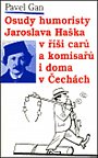 Osudy humoristy Jaroslava Haška v říši carů a komisařů i doma v Čechách