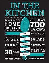 In the Kitchen : The New Bible of Home Cooking