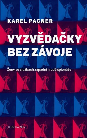 Vyzvědačky bez závoje - Ženy západní i rudé špionáže