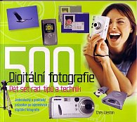 Digitální fotografie - 500 rad, tipů a technik