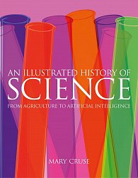 An Illustrated History of Science: From Agriculture to Artificial Intelligence