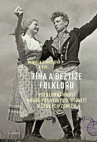 Tíha a beztíže folkloru - Folklorní hnutí druhé poloviny 20. století v českých zemích