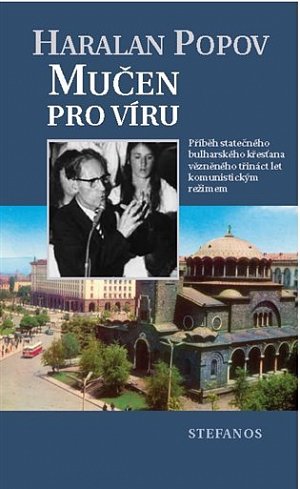 Mučen pro víru - Příběh statečného bulharského křesťana vězněného třináct let komunistickým režimem