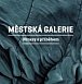 Městská galerie - Obrazy s příběhem