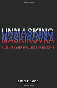 Unmasking Maskirovka: Russia´s Cyber Influence Operations