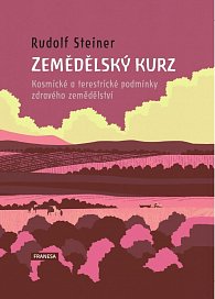 Zemědělský kurz - Kosmické a terestrické podmínky zdravého zemědělství