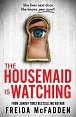 The Housemaid Is Watching: From the Sunday Times Bestselling Author of The Housemaid