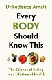 Every Body Should Know This : The Science of Eating for a Lifetime of Health