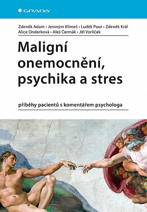 Maligní onemocnění, psychika a stres - příběhy pacientů s komentářem psychologa
