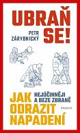 Ubraň se! Jak nejúčinněji a beze zbraně odrazit napadení