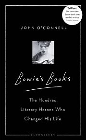 Bowie´s Books: The Hundred Literary Heroes Who Changed His Life