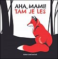 Aha, mami! Tam je les