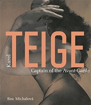 Karel Teige - Captain of the Avant-Garde