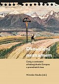 Okouzleni neznámem - Cesty a cestování středovýchodní Evropou v proměnách času