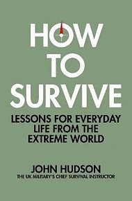 How to Survive: Lessons for Everyday Life from the Extreme World