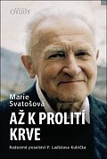 Až k prolití krve - Radostné poselství P. Ladislava Kubíčka, 4.  vydání