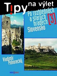 Tipy na výlet 3 - Po rozhlednách a starých hradech Slovensko