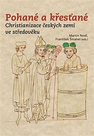 Pohané a křesťané - Christianizace českých zemí ve středověku