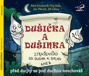 Dušička a Dušinka - Strašeníčko od ducha k duchu aneb Před duchy se pod duchnou neschováš - CD