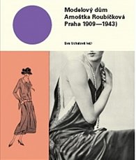 Modelový dům Arnoštka Roubíčková Praha 1909-1943