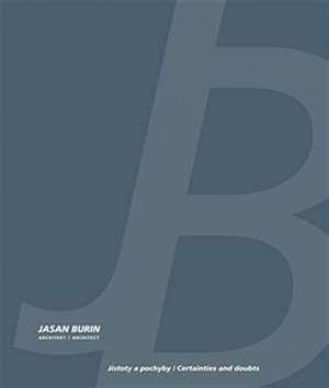 Jasan Burin architekt - Jistoty a pochyby / Certainties and doubts