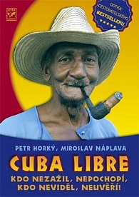 Cuba Libre - Kdo nezažil, nepochopí, kdo neviděl, neuvěří!