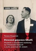 Ztracená generace lékařů - Studenti a absolventi medicíny na Univerzitě Karlově v první polovině 20. století