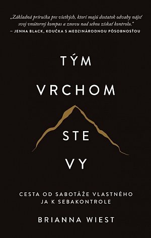 Tým vrchom ste vy - Cesta od sabotáže vlastného ja k sebakontrole