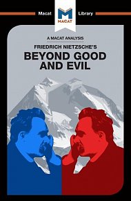 Friedrich Nietzsche’s Beyond Good and Evil (A Macat Analysis)