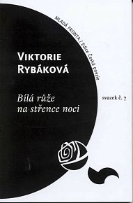 Bílá růže na střence noci - edice Česká poezie / svazek č. 7
