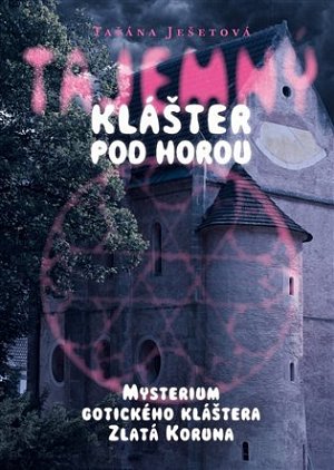 Tajemný klášter pod horou - Mysterium gotického kláštera Zlatá Koruna