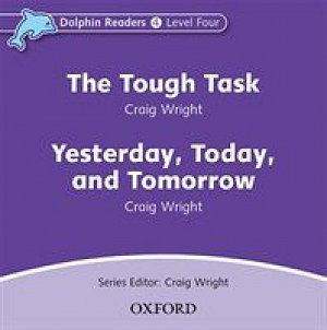 Dolphin Readers 4 Tough Task / Yesterday, Today and Tomorrow Audio CD