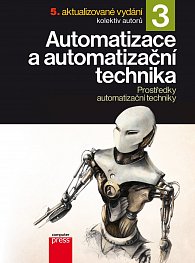 Automatizace a automatizační technika 3 - Prostředky automatizační techniky