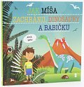 Jak Míša zachránil dinosaury a babičku - Dětské knihy se jmény