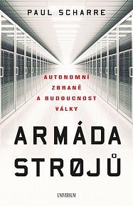 Armáda strojů: Autonomní zbraně a budoucnost války