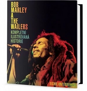 Bob Marley and the Wailers - Kompletní ilustrovaná historie