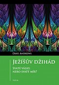Ježíšův džihád - Svaté války, nebo svatý mír?