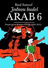 Jednou budeš Arab 6 - Dospívání na Blízkém východě (1994-2011)