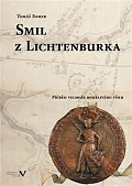 Smil z Lichtenburka - Příběh velmože bouřlivého věku