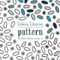 Calming Colouring: Pattern: 80 Blissful Patterns to Colour in