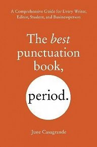 The Best Punctuation Book, Period: A Comprehensive Guide for Every Writer, Editor, Student, and Businessperson