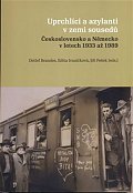 Uprchlíci a azylanti v zemi sousedů Československo a Německo v letech 1933-1989