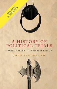 A History of Political Trials : From Charles I to Charles Taylor