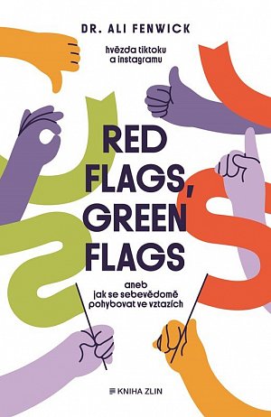 Red flags, green flags aneb jak se sebevědomě pohybovat ve vztazích